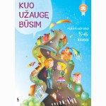 KUO UŽAUGĘ BŪSIM. Ugdymas karjerai. Mokinio už. 5-6 kl.
