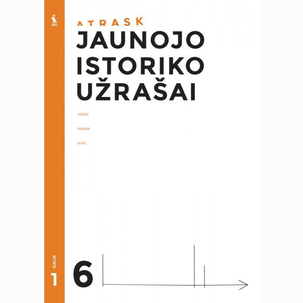 Jaunojo istoriko užrašai 6 klasei, 1 dalis (ATRASK) Jaunojo istoriko užrašai 6 klasei, 1 dalis (ATRASK)