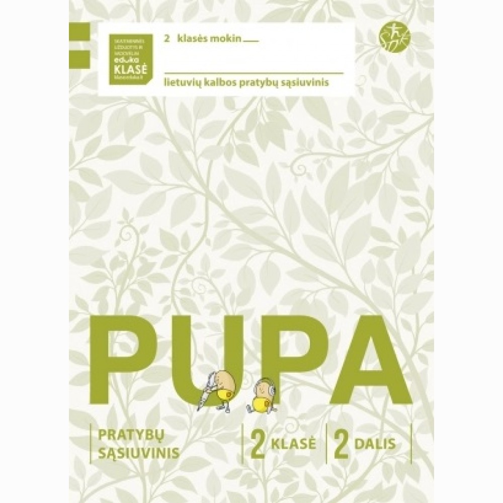 Pupa. Pratybų sąsiuvinis 2 klasei, 2 dalis (pagal 2016 m. programą) (serija „ŠOK“) Pupa. Pratybų sąsiuvinis 2 klasei, 2 dalis (pagal 2016 m. programą) (serija „ŠOK“)