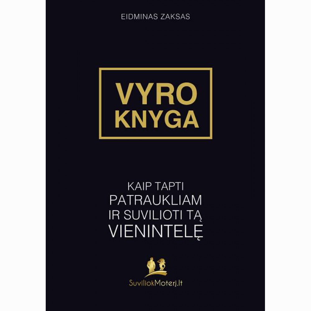 VYRO KNYGA - Kaip tapti patraukliam ir suvilioti tą vienintelę 