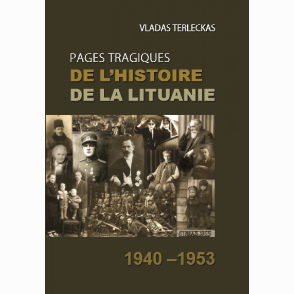 Pages tragiques de lhistoire de la Lituanie 1940-1953