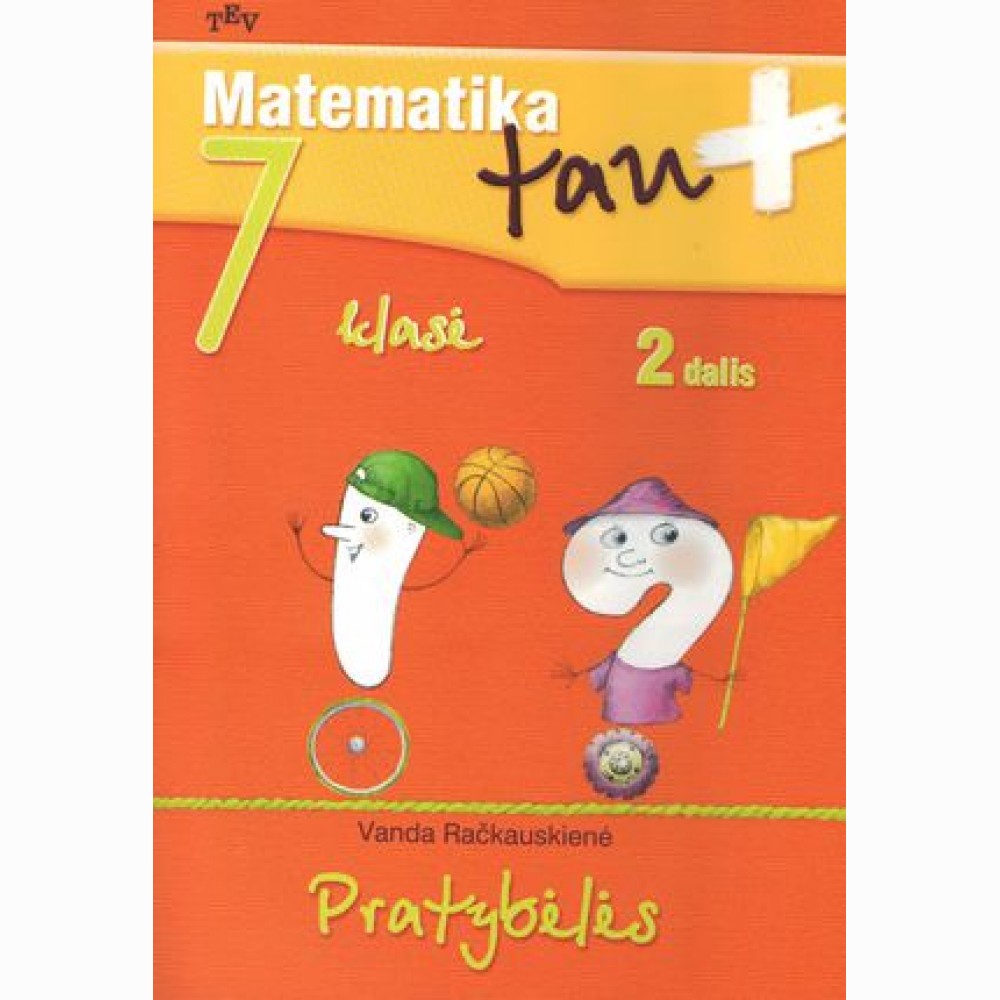 Matematika Tau Plius 7 kl. pratybėlės 2d. Matematika Tau Plius 7 kl. pratybėlės 2d.