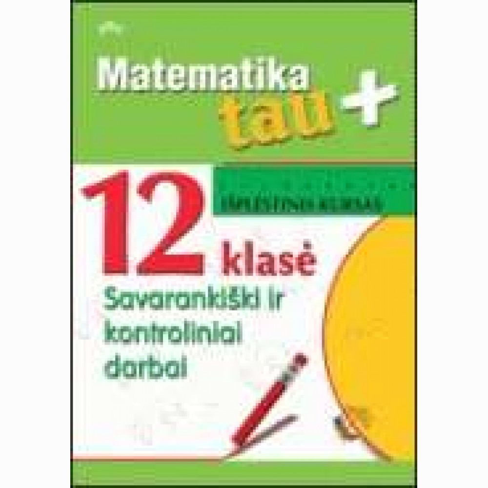Matematika Tau. 12 kl. Išpl.kur. Sav. ir kontr. darbai