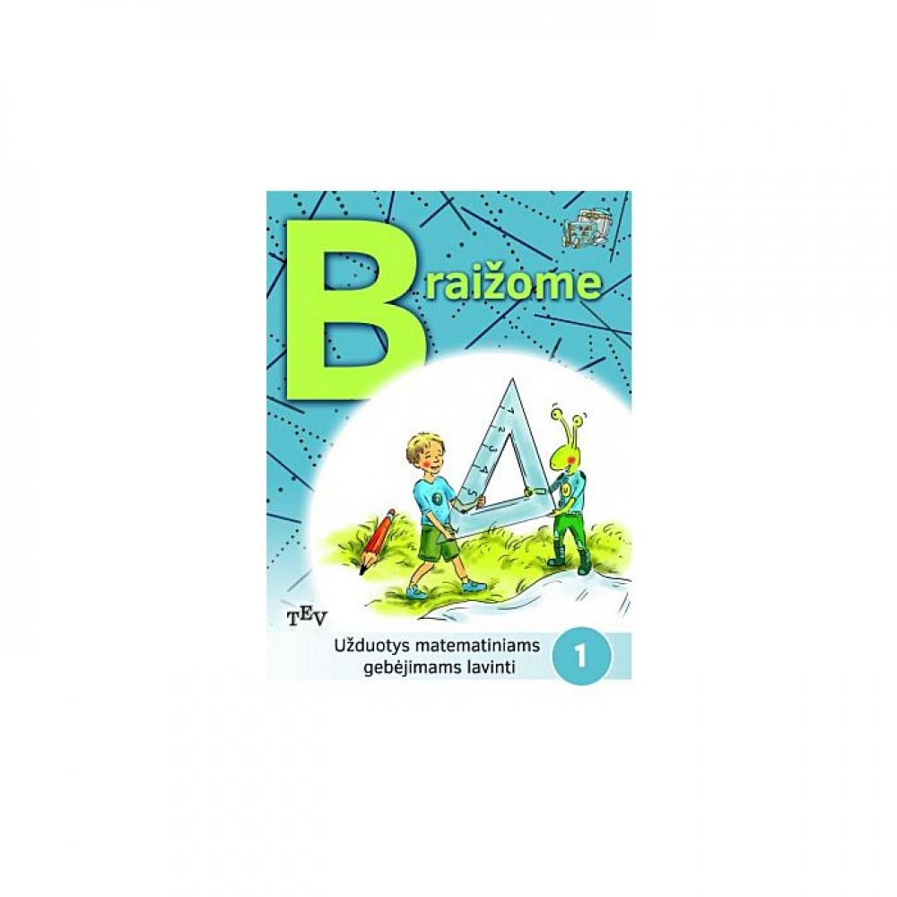Braižome. Užduotys matematiniams gebėjimams lavinti. 