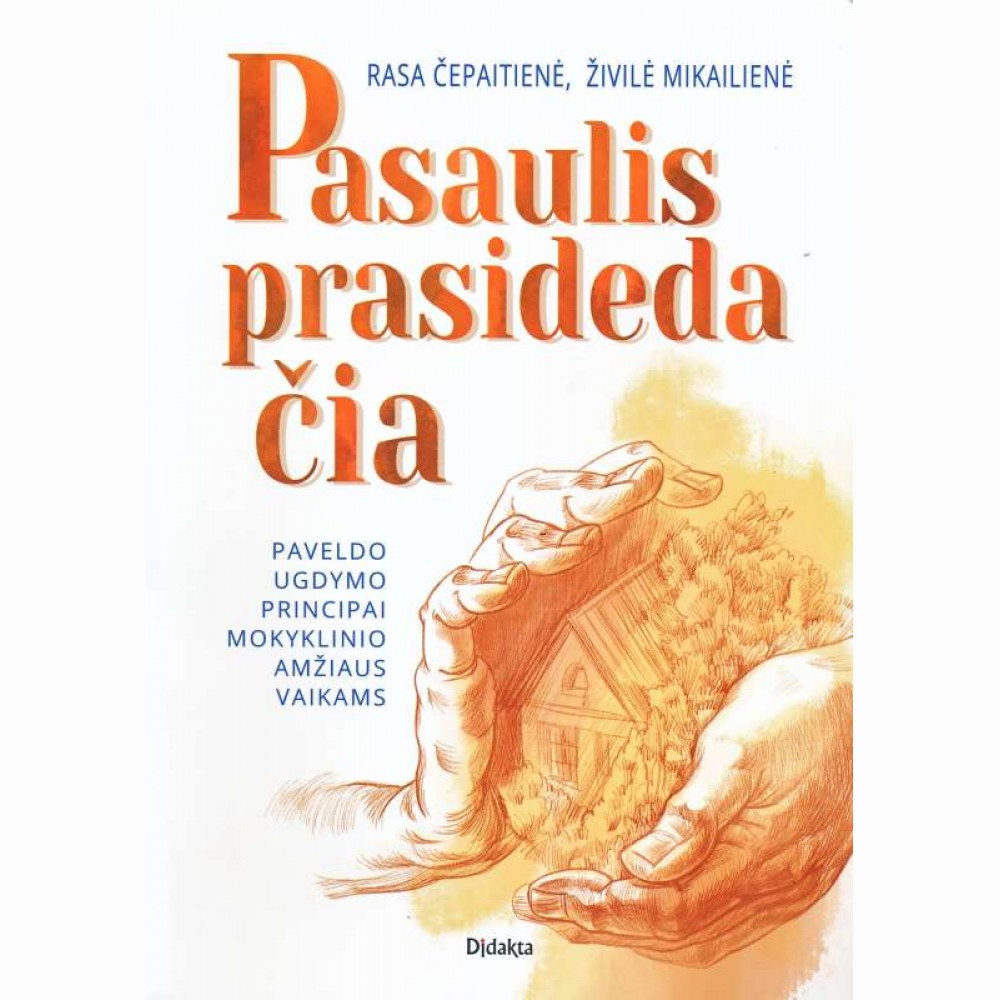 Pasaulis prasideda čia. Paveldo ugdymo principai mokyklinio amžiaus vaikams 