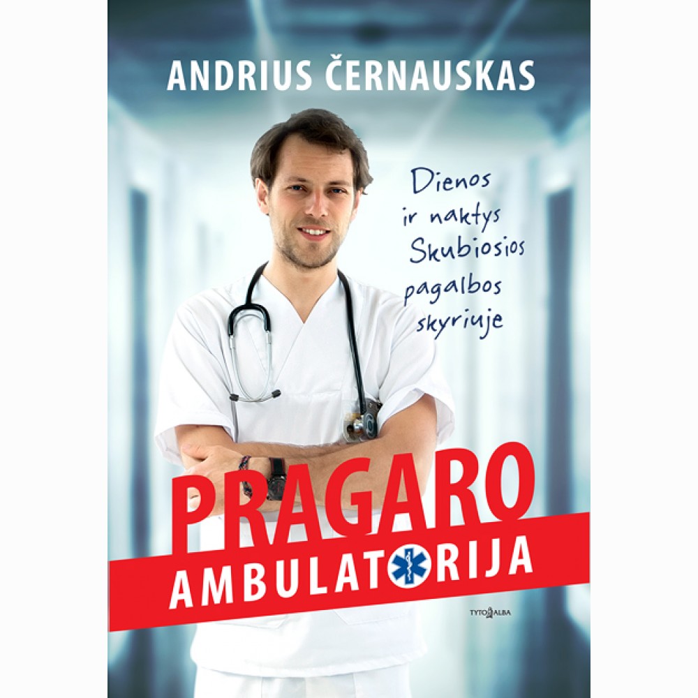 Pragaro ambulatorija. Dienos ir naktys Skubios pagalbos skyriuje