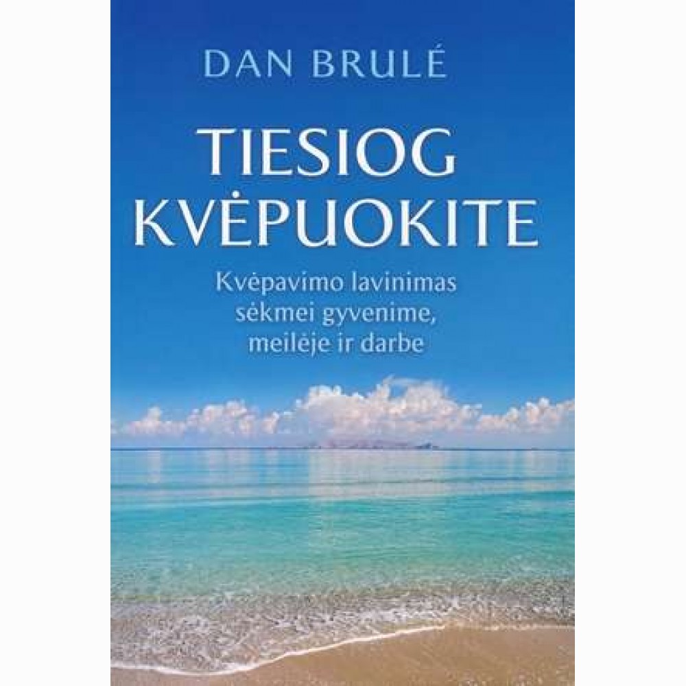 Tiesiog kvėpuokite. Kvėpavimo lavinimas sėkmei gyvenima, meilėje ir darbe 