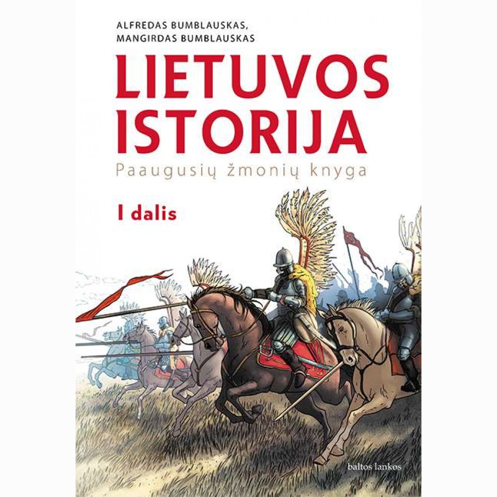 Lietuvos istorija. Paaugusių žmonių knyga. 1 dalis Lietuvos istorija. Paaugusių žmonių knyga. 1 dalis