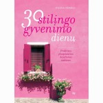 30 stilingo gyvenimo dienų: praktinis įkvepiančios kasdienos vadovas