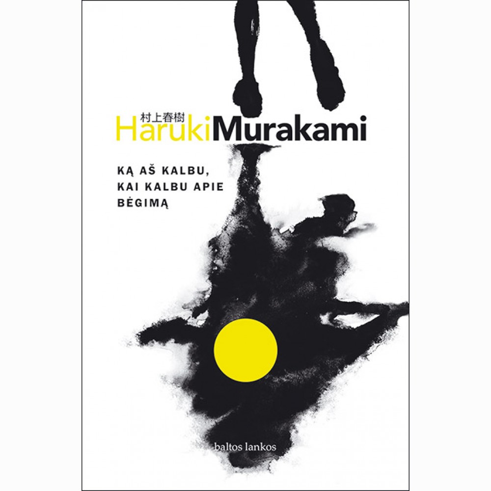 Ką aš kalbu, kai kalbu apie bėgimą