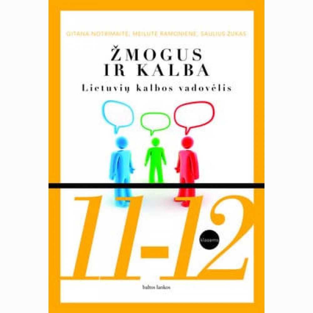 Žmogus ir kalba. Lietuvių kalbos vadovėlis 11-12 klasėms Žmogus ir kalba. Lietuvių kalbos vadovėlis 11-12 klasėms