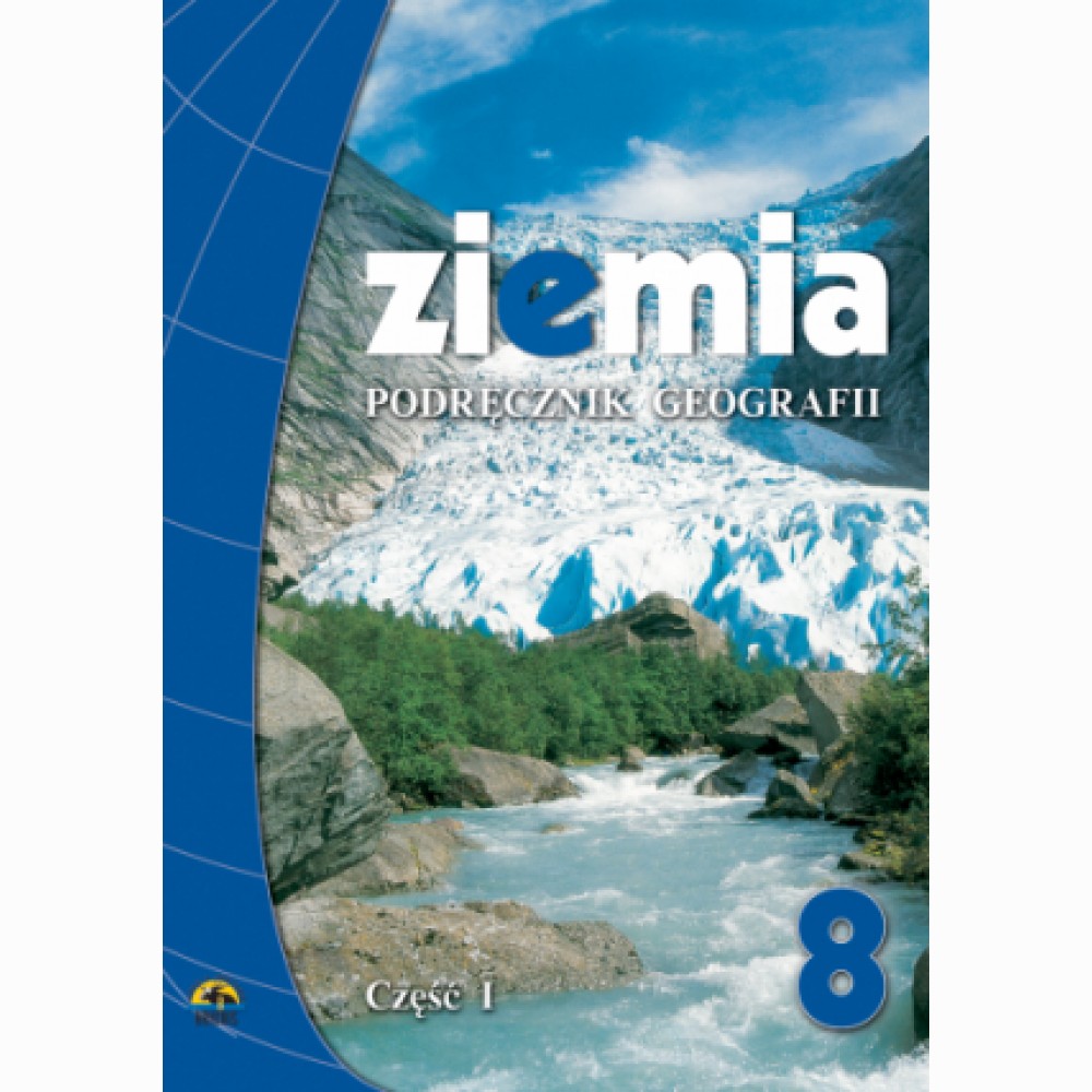Žemė 8. Geografijos vadovėlis 8 kl. lenkų kalba, I d. Žemė 8. Geografijos vadovėlis 8 kl. lenkų kalba, I d.