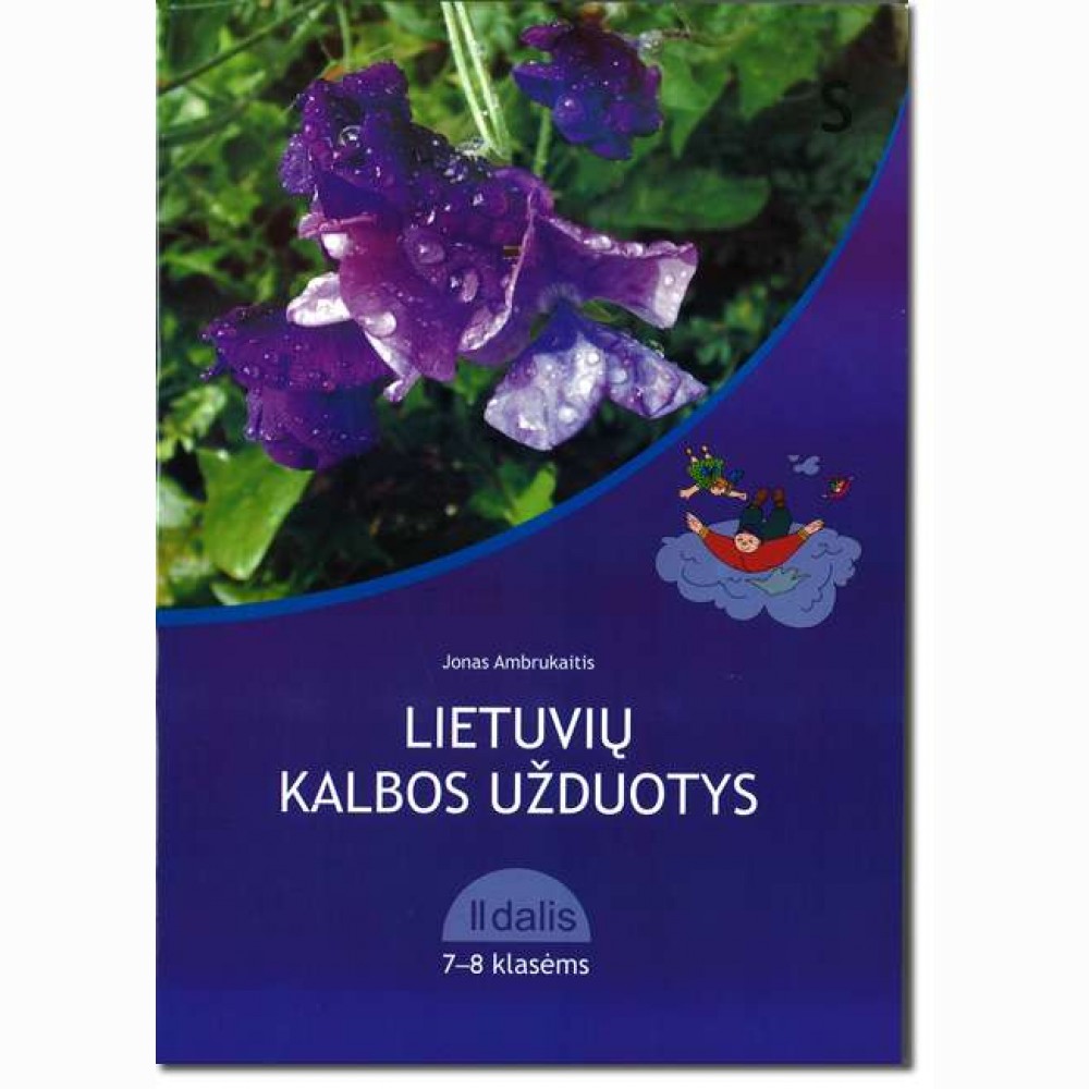 Lietuvių kalbos užduotys 7-8 kl. II dalis Lietuvių kalbos užduotys 7-8 kl. II dalis