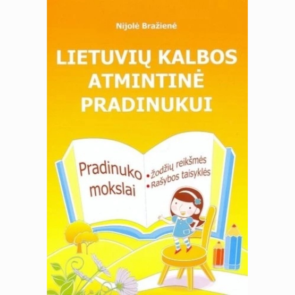Lietuvių kalbos atmintinė pradinukui Lietuvių kalbos atmintinė pradinukui