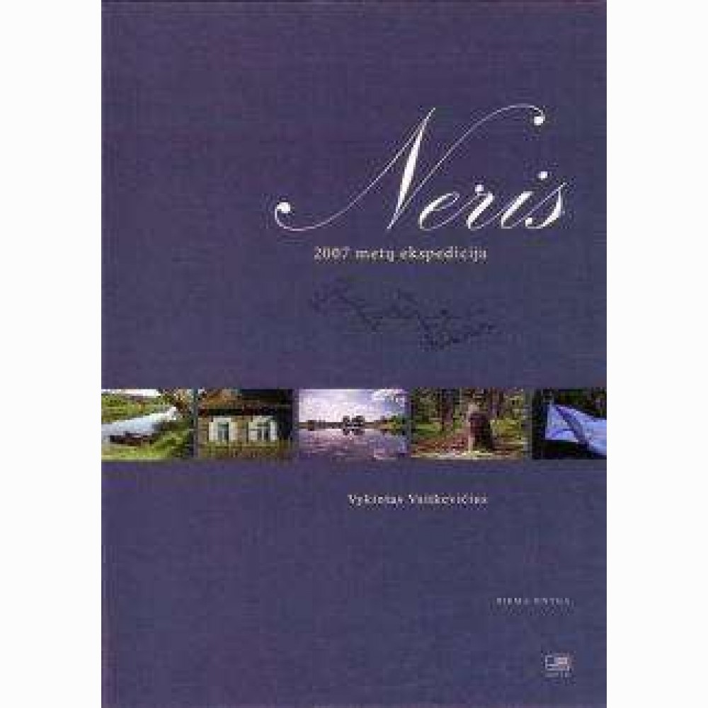 Neris. 2007 metų ekspedicija. Trečia knyga Neris. 2007 metų ekspedicija. Trečia knyga