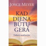 Kad diena būtų gera. Meditacijos kiekvienai dienai
