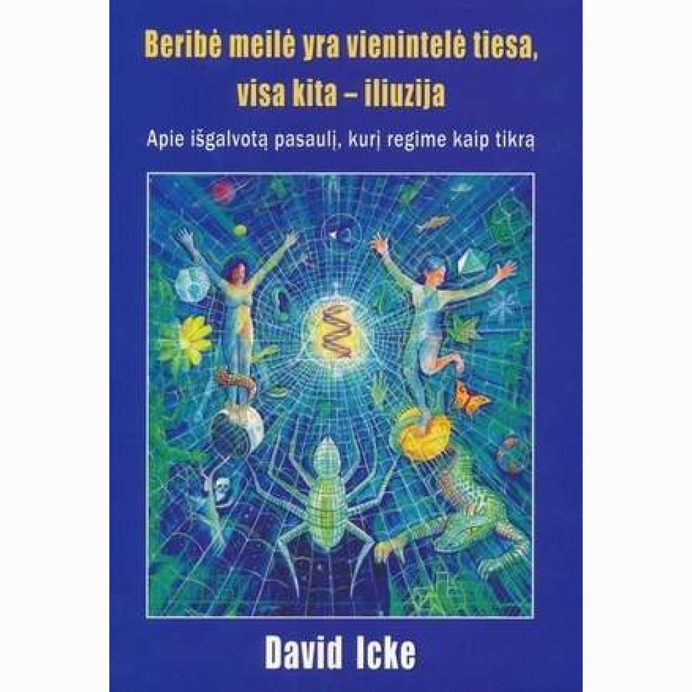 Beribė meilė yra vienintelė tiesa, visa kita  iliuzija 