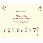 Mama, tėti, padėk man kalbėti. Vaiko kalbos ugdymas nuo kūdikystės. 