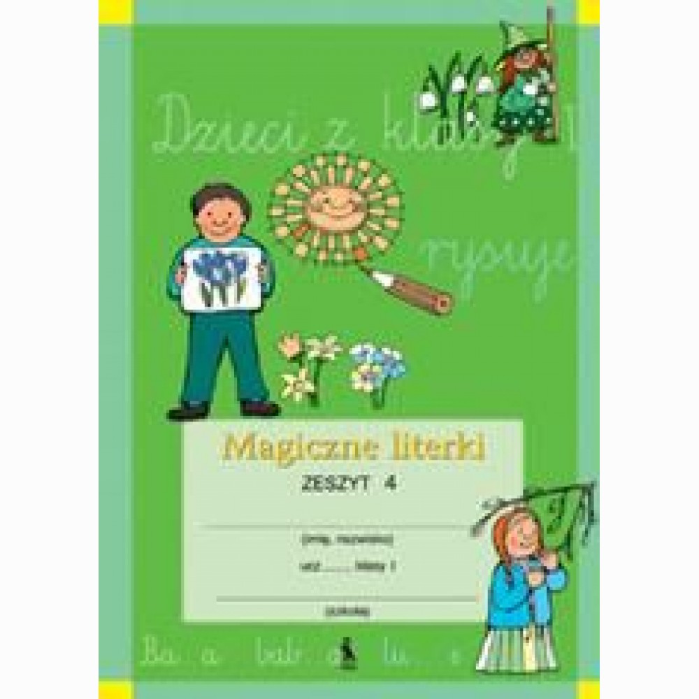 Magiczne literki. Zeszyt 4. Steb. raid. 4-asis sąs. I kl.. Marzena Gryd Magiczne literki. Zeszyt 4. Steb. raid. 4-asis sąs. I kl.. Marzena Gryd