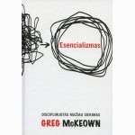 Esencializmas. Disciplinuotas mažiau siekimas