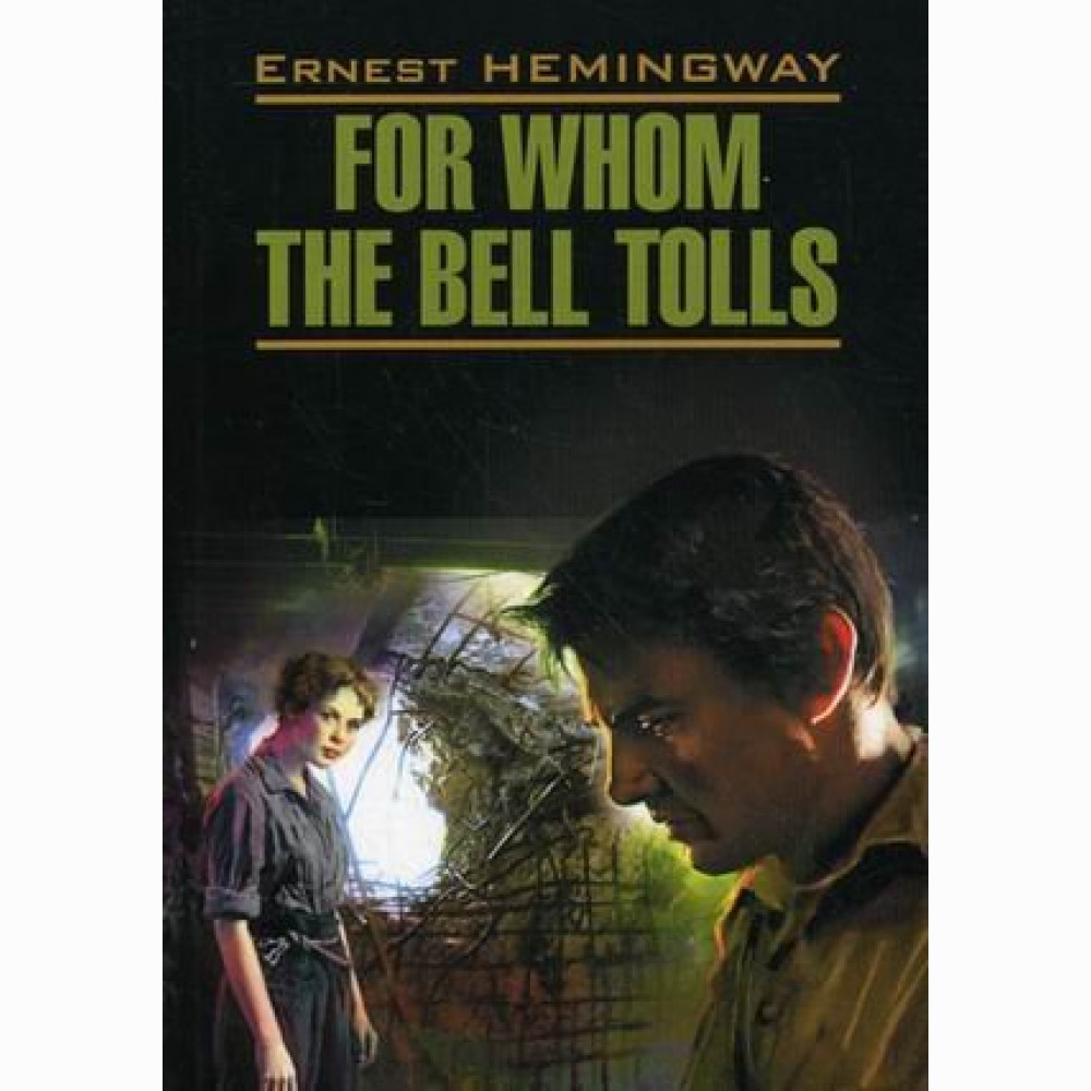 For Whom the Bell Tolls. Hemingway E. "Karo" 