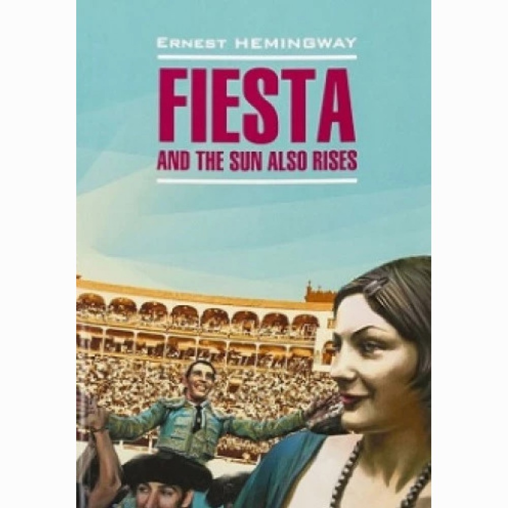 Fiesta and the Sun Also Rises 
