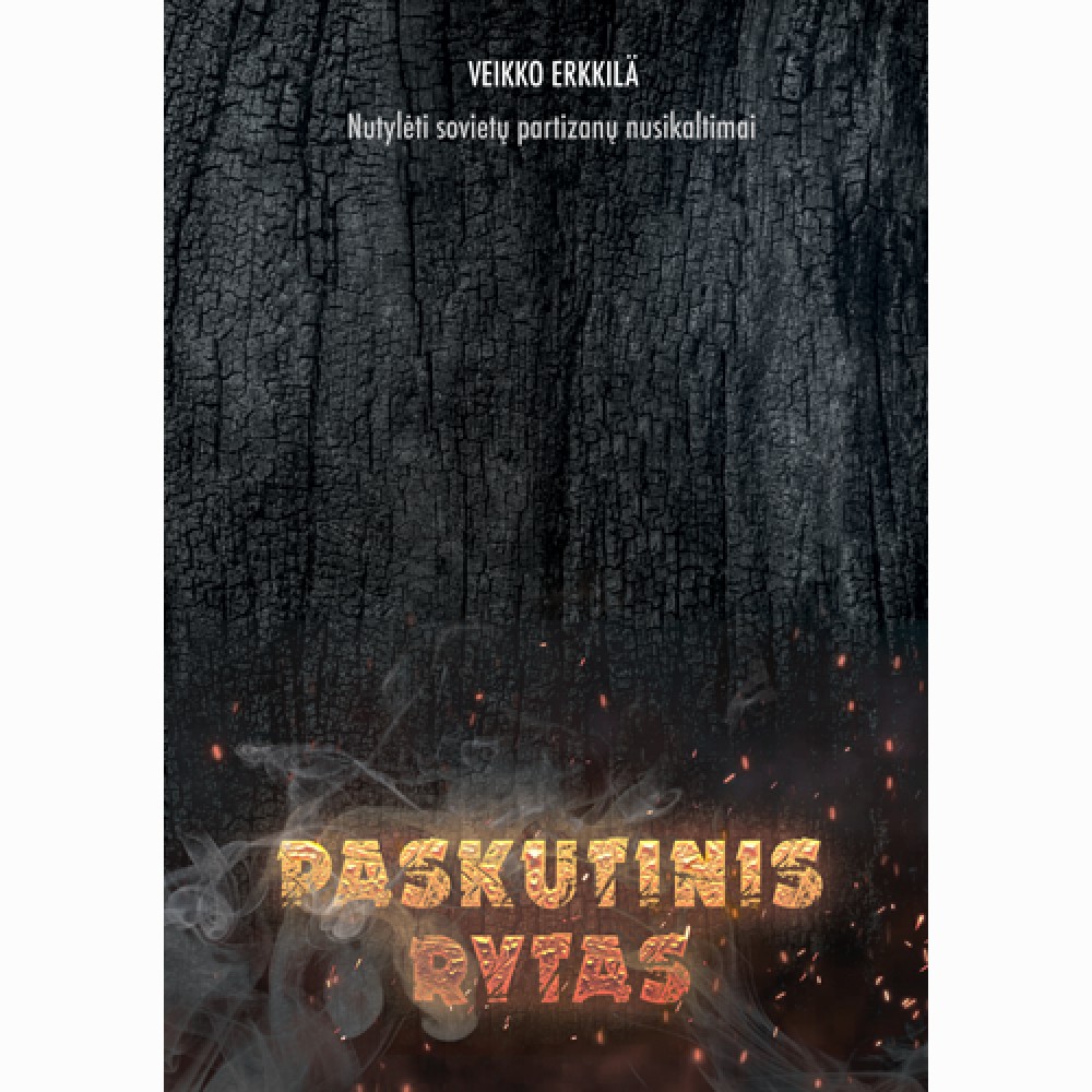 Paskutinis rytas. Nutylėti sovietų partizanų nusikaltimai