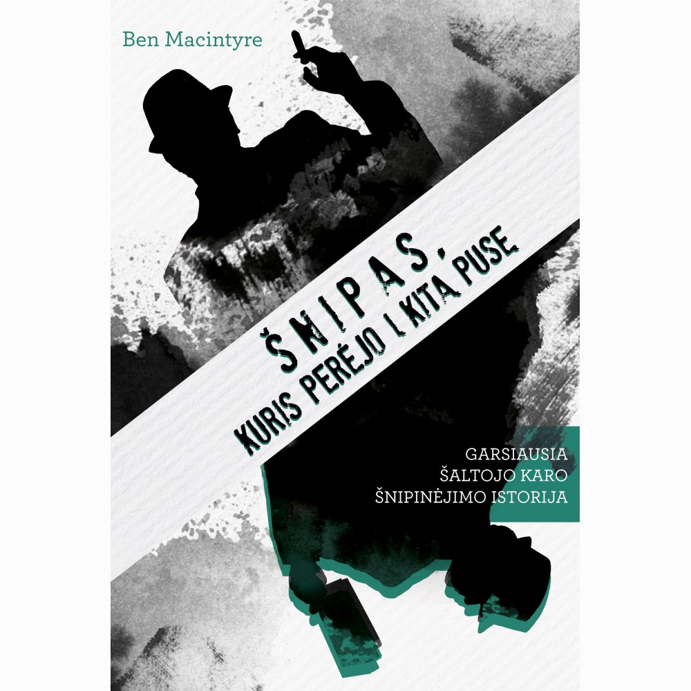 Šnipas, kuris perėjo į kitą pusę. Garsiausia Šaltojo karo šnipinėjimo istorija