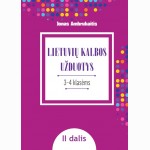 LIETUVIŲ KALBOS UŽDUOTYS. Papildomo kalbinio ugdymo priemonė III–IV klasių mokiniams, II dalis