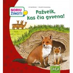 Pažvelk, kas čia gyvena! Noriu žinoti
