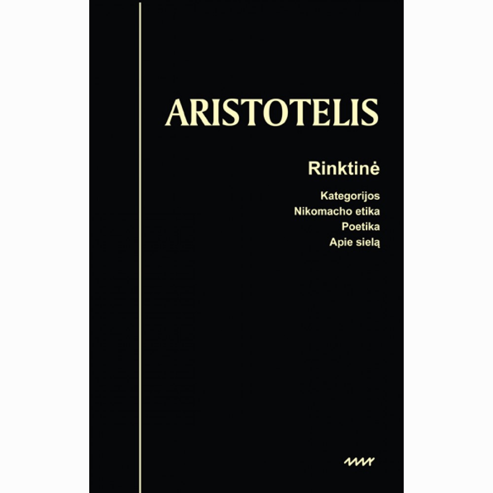 Rinktinė: Kategorijos. Nikomacho etika. Poetika. Apie sielą.