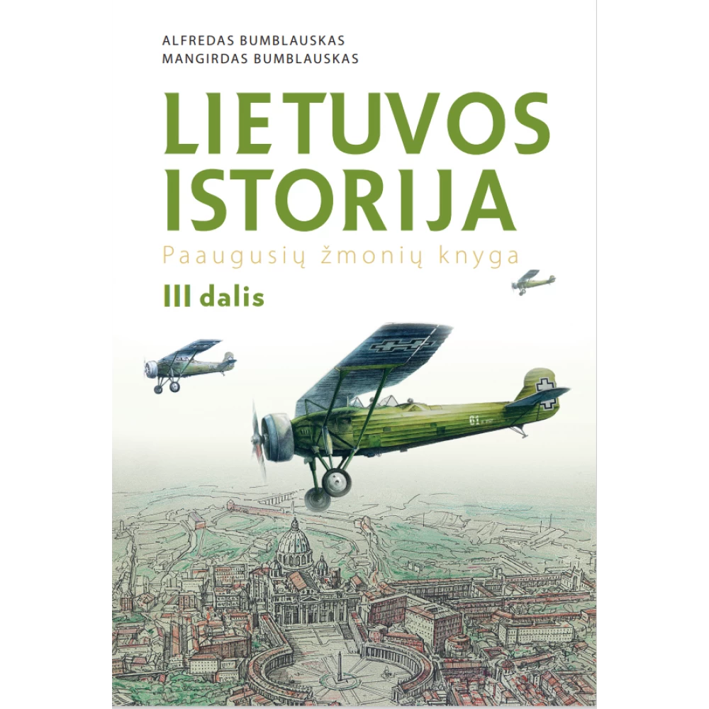 Lietuvos istorija. Paaugusių žmonių knyga. 3 dalis Lietuvos istorija. Paaugusių žmonių knyga. 3 dalis