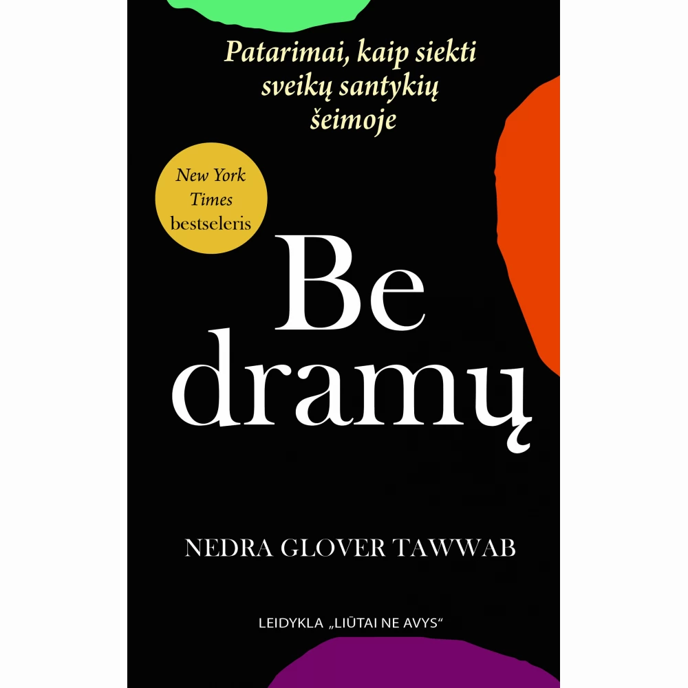 Be dramų. Patarimai, kaip siekti sveikų santykių šeimoje