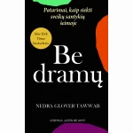 Be dramų. Patarimai, kaip siekti sveikų santykių šeimoje