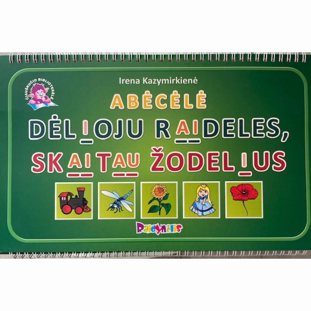 ABĖCĖLĖ. Dėlioju raideles, skaitau žodelius ABĖCĖLĖ. Dėlioju raideles, skaitau žodelius