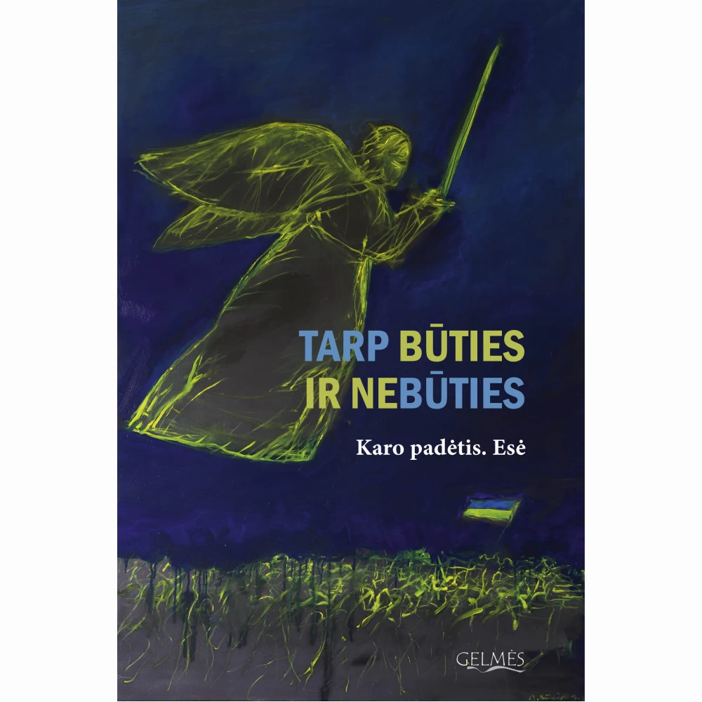 Tarp būties ir nebūties. Karo padėtis. Esė