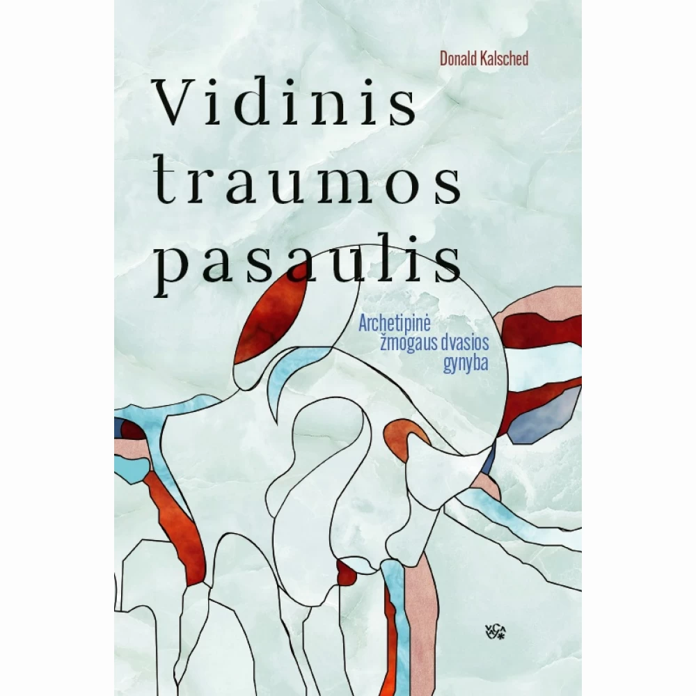 Vidinis traumos pasaulis: archetipinė žmogaus dvasios gynyba