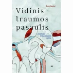 Vidinis traumos pasaulis: archetipinė žmogaus dvasios gynyba