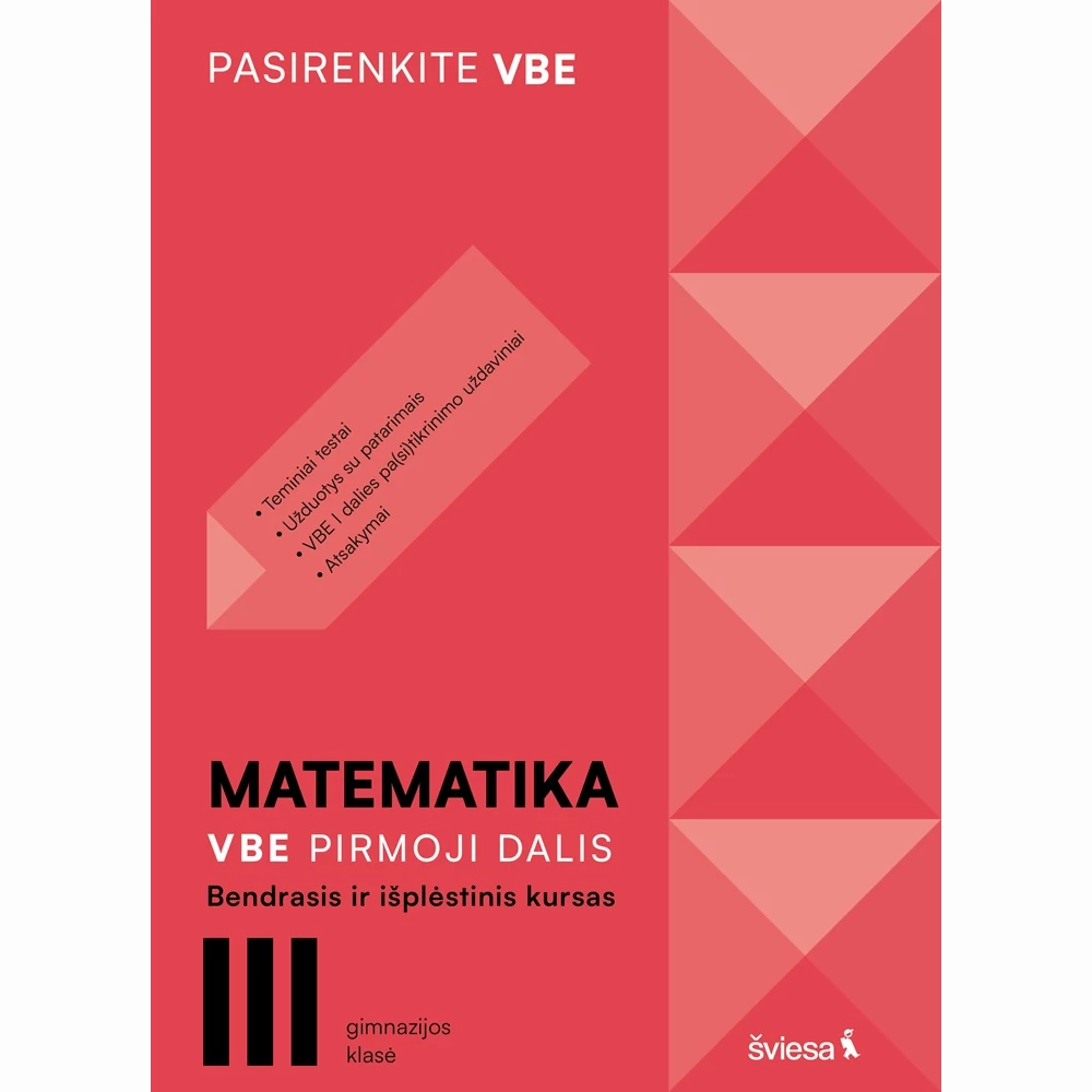 Matematika. VBE I dalis. Bendrasis ir išplėstinis kursas, III gimnazijos klasė, serija Pasirenkite VBE Matematika. VBE I dalis. Bendrasis ir išplėstinis kursas, III gimnazijos klasė, serija Pasirenkite VBE