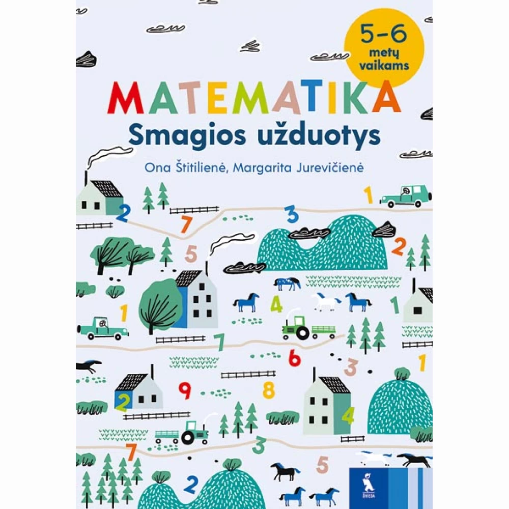 Smagios matematikos užduotys 5-6 metų vaikams Smagios matematikos užduotys 5-6 metų vaikams