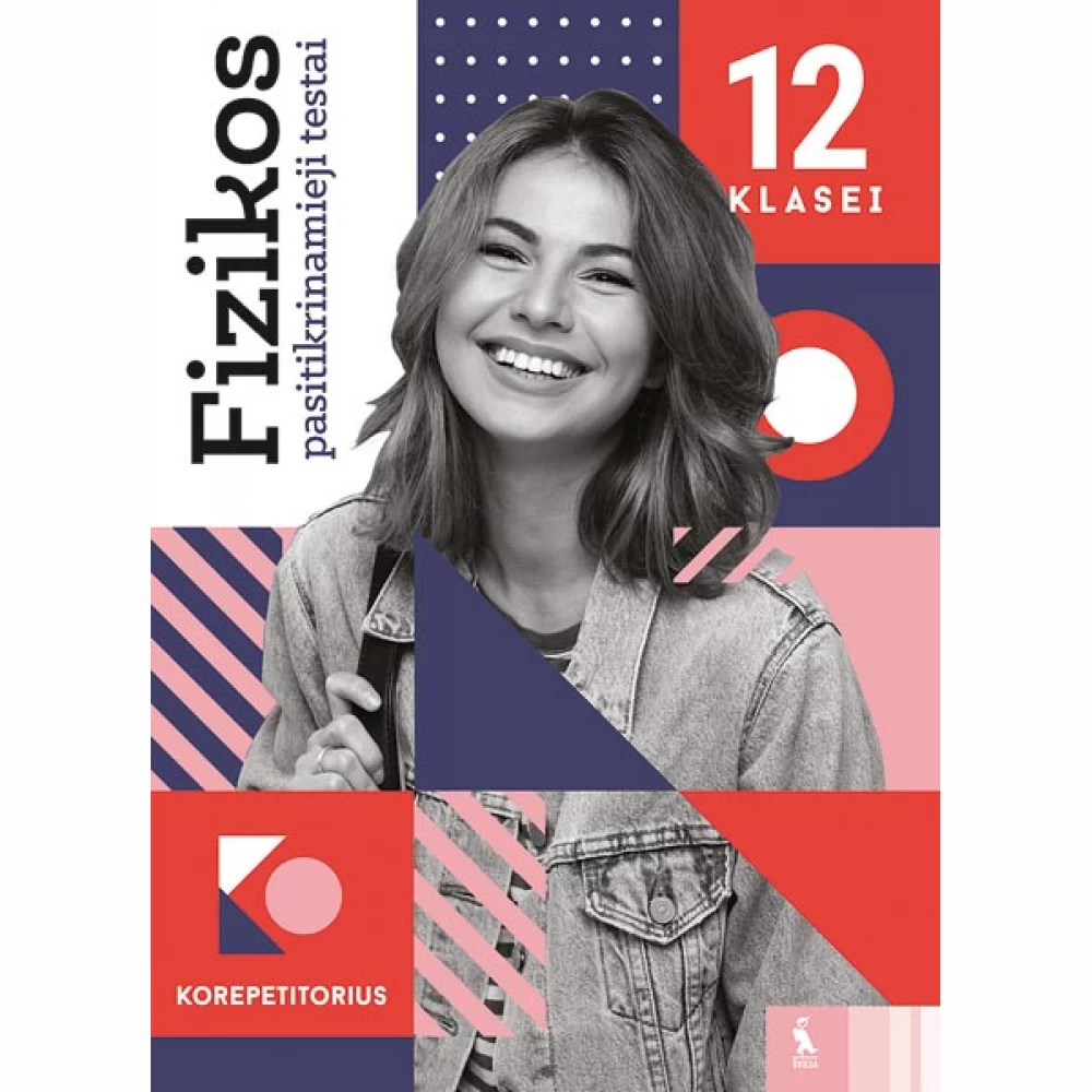 Fizikos pasitikrinamieji testai 12 klasei (s. KOREPETITORIUS) Fizikos pasitikrinamieji testai 12 klasei (s. KOREPETITORIUS)