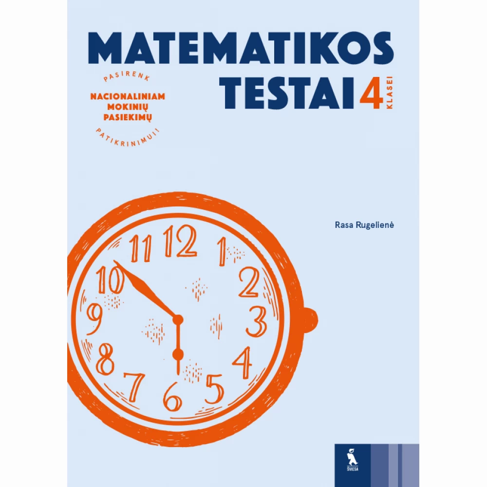 Matematikos testai 4 klasei (serija „Pasirenk nacionaliniam mokinių pasiekimų patikrinimui“) Matematikos testai 4 klasei (serija „Pasirenk nacionaliniam mokinių pasiekimų patikrinimui“)