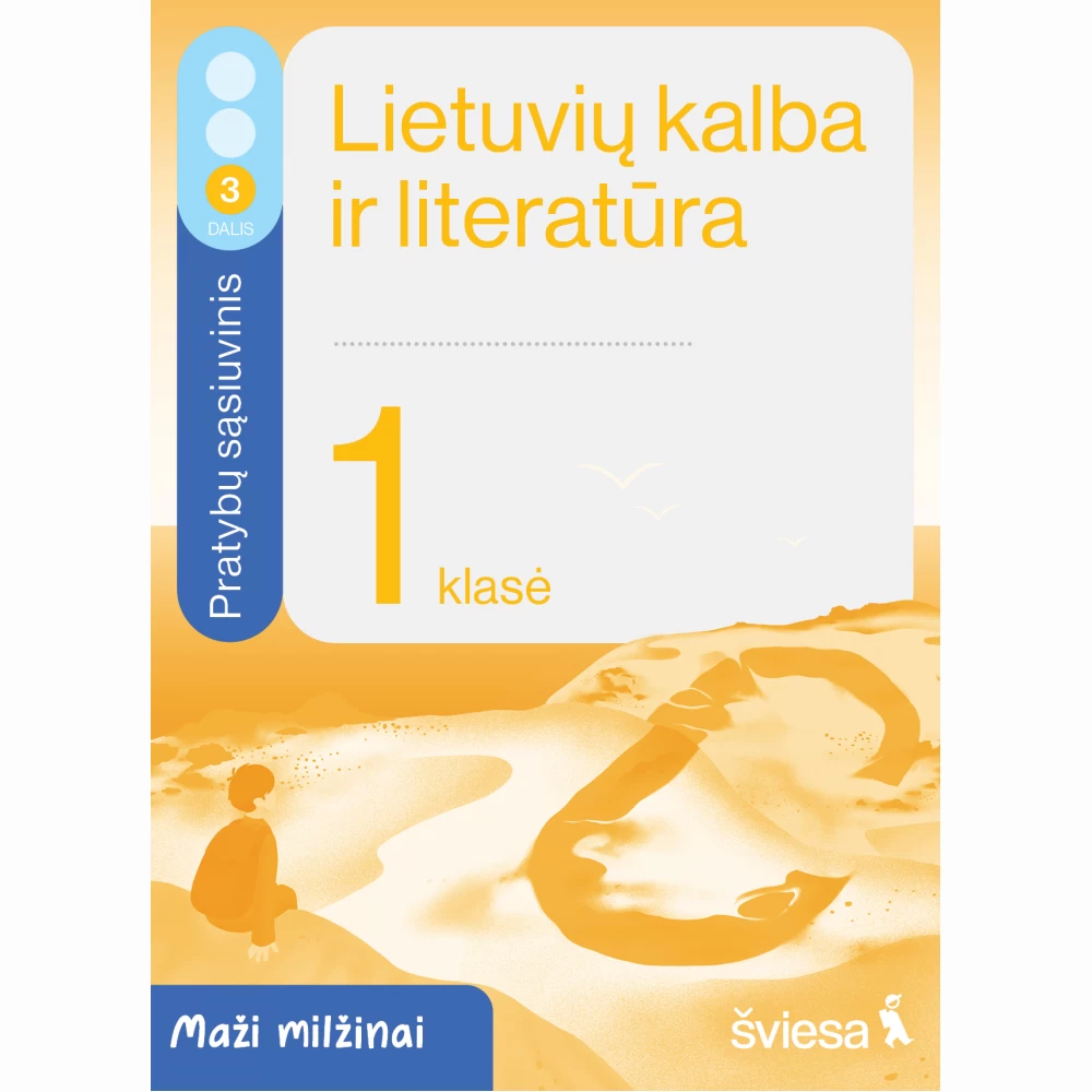Lietuvių kalba ir literatūra. Pratybų sąsiuvinis 1 klasei, 3 dalis. Serija Maži Lietuvių kalba ir literatūra. Pratybų sąsiuvinis 1 klasei, 3 dalis. Serija Maži