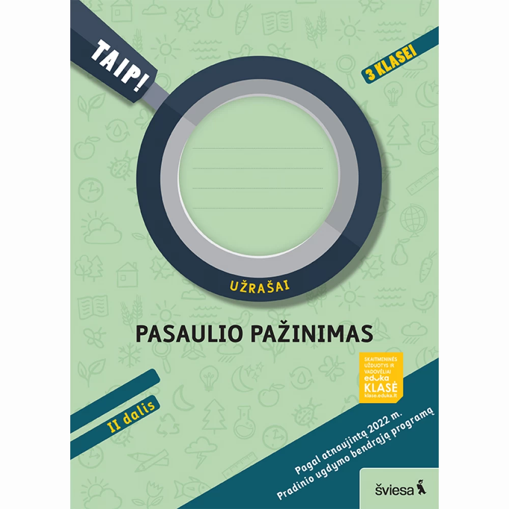 Pasaulio pažinimas. Užrašai 3 klasė, 2 dalis (atnaujinta 2022). Serija TAIP! Pasaulio pažinimas. Užrašai 3 klasė, 2 dalis (atnaujinta 2022). Serija TAIP!
