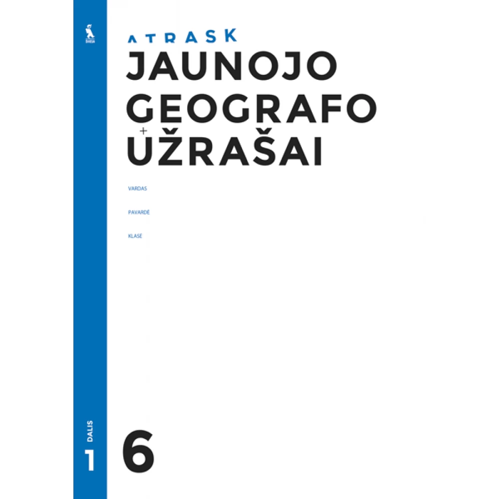 Jaunojo geografo užrašai 6 klasei, 1 dalis (ATRASK) Jaunojo geografo užrašai 6 klasei, 1 dalis (ATRASK)