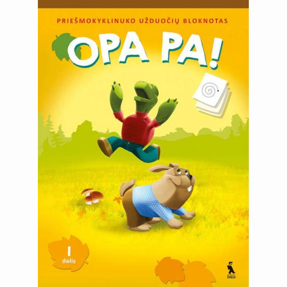 OPA PA! Priešmokyklinuko užduočių bloknotas, 1 dalis OPA PA! Priešmokyklinuko užduočių bloknotas, 1 dalis