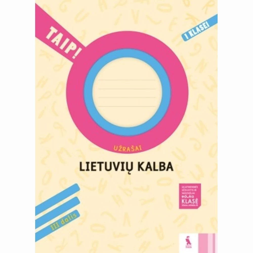 Lietuvių kalba. Užrašai 1 klasei, 3 dalis (serija „TAIP!“) Lietuvių kalba. Užrašai 1 klasei, 3 dalis (serija „TAIP!“)