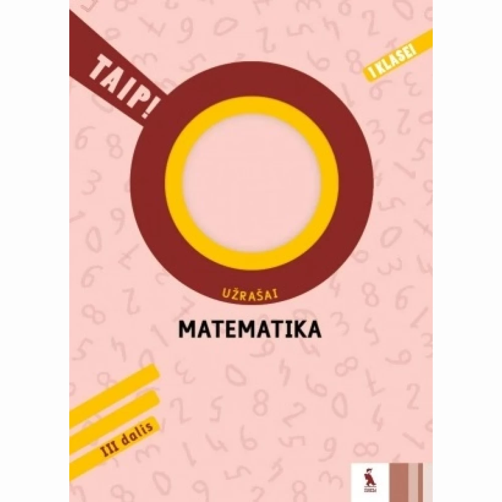 Matematika. Užrašai 1 klasei, 3 dalis (serija „TAIP!“) Matematika. Užrašai 1 klasei, 3 dalis (serija „TAIP!“)