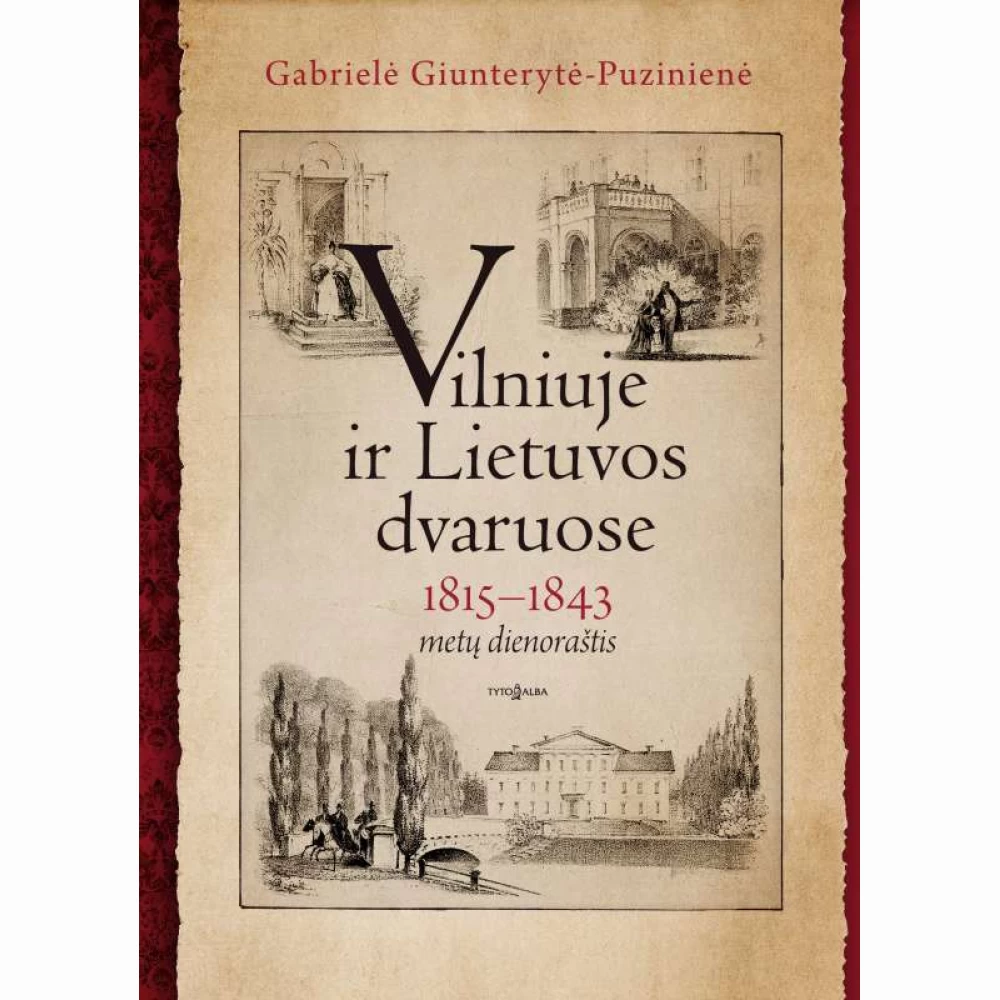 Vilniuje ir Lietuvos dvaruose. 1815-1843 metų dienoraštis Vilniuje ir Lietuvos dvaruose. 1815-1843 metų dienoraštis
