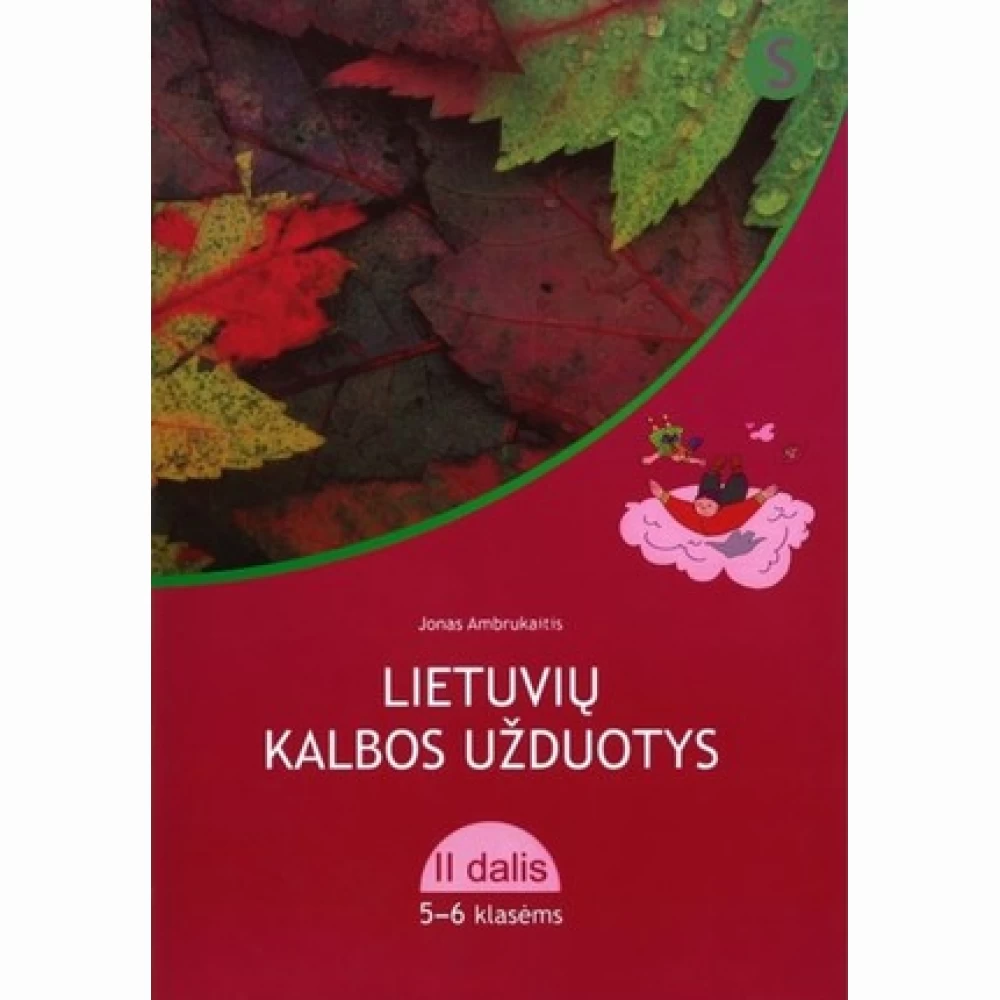 Lietuvių kalbos užduotys II d. 5-6 kl. Lietuvių kalbos užduotys II d. 5-6 kl.
